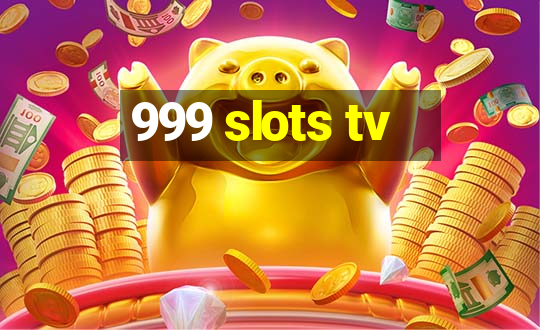 999 slots tv