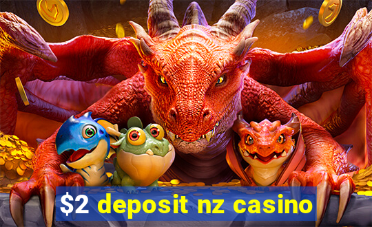 $2 deposit nz casino