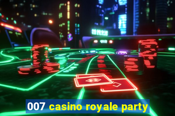 007 casino royale party