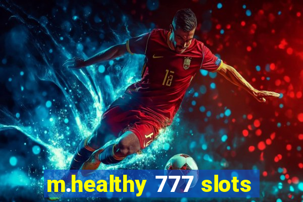 m.healthy 777 slots