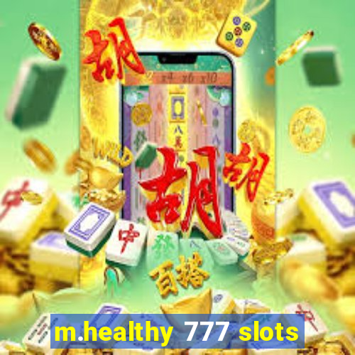 m.healthy 777 slots