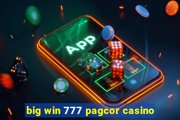 big win 777 pagcor casino