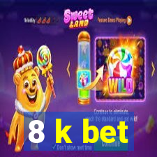 8 k bet