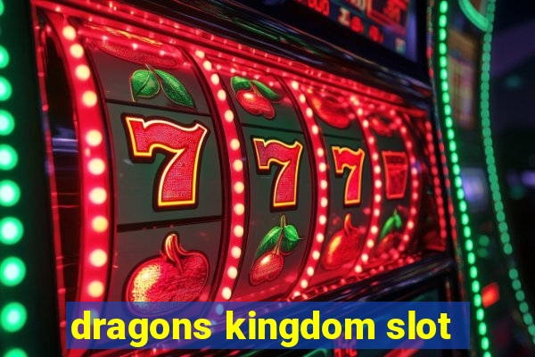 dragons kingdom slot