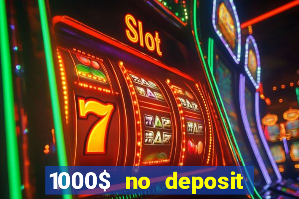 1000$ no deposit bonus casino