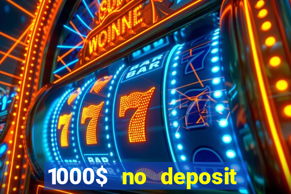 1000$ no deposit bonus casino