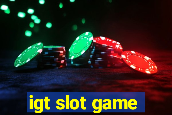 igt slot game