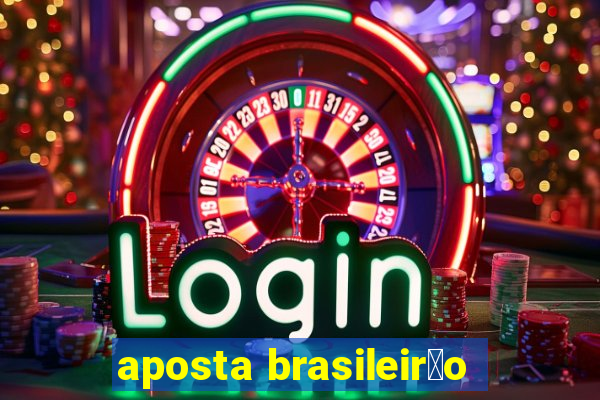 aposta brasileir茫o