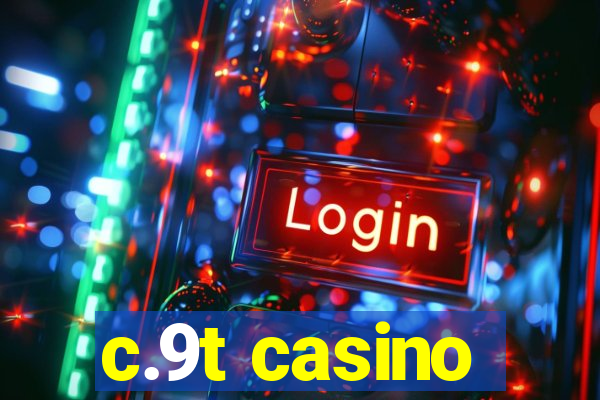 c.9t casino