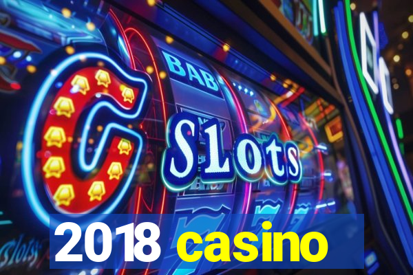 2018 casino