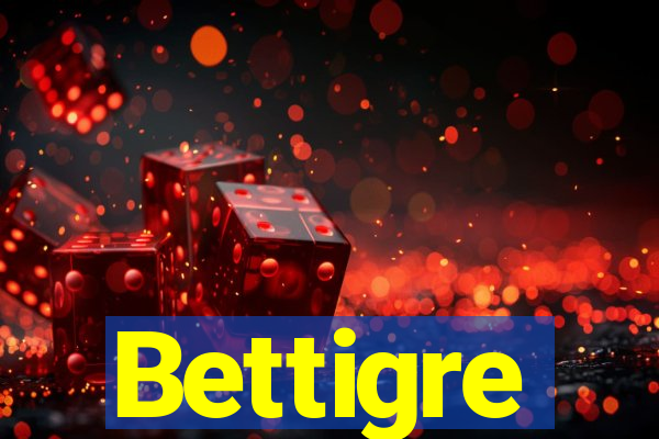 Bettigre