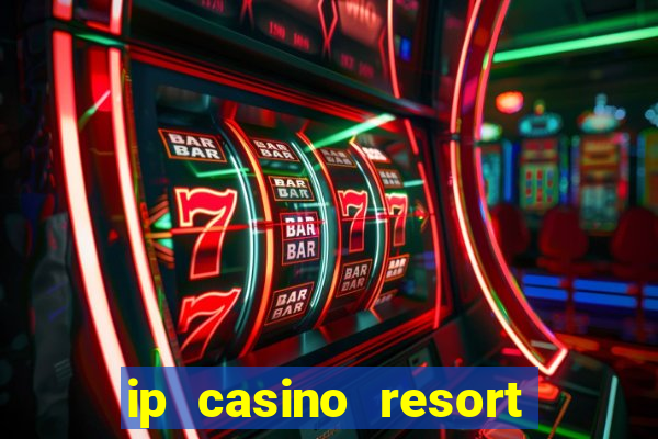 ip casino resort spa biloxi