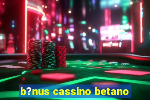 b?nus cassino betano