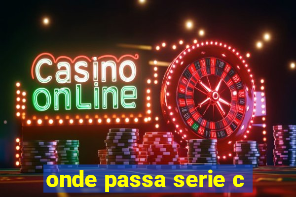 onde passa serie c