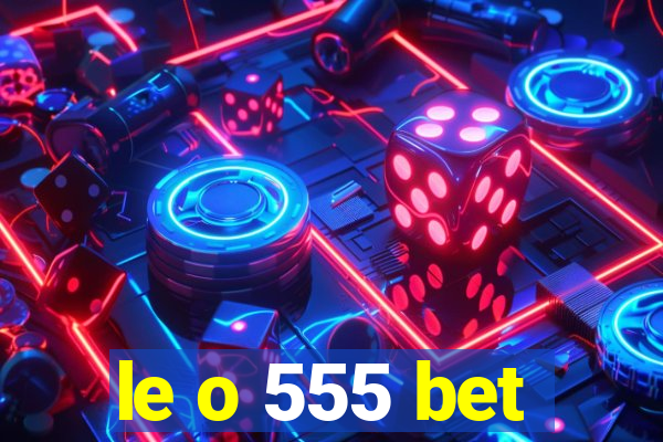 le o 555 bet