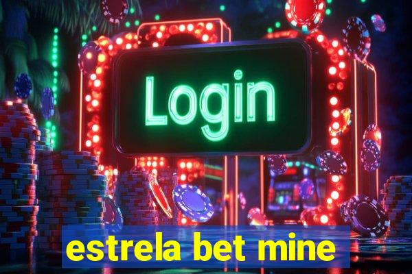 estrela bet mine