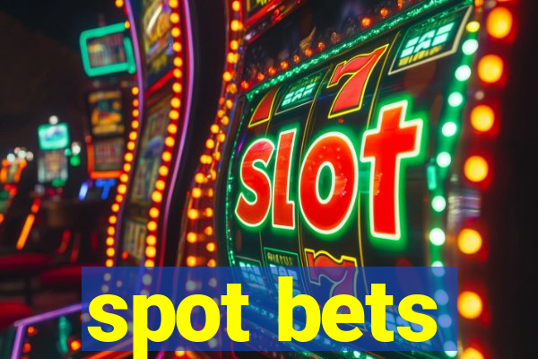 spot bets