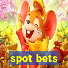 spot bets