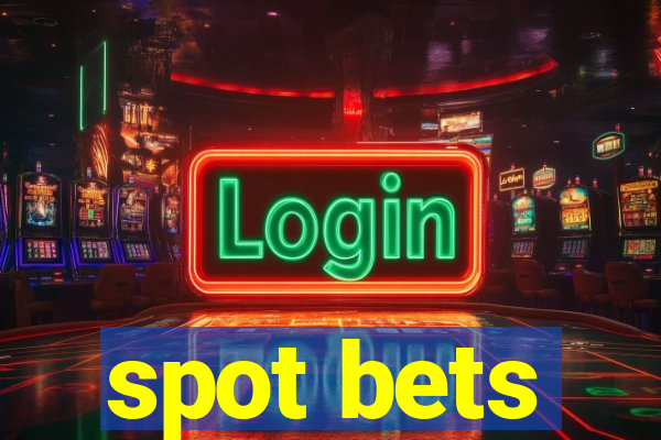 spot bets