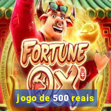 jogo de 500 reais