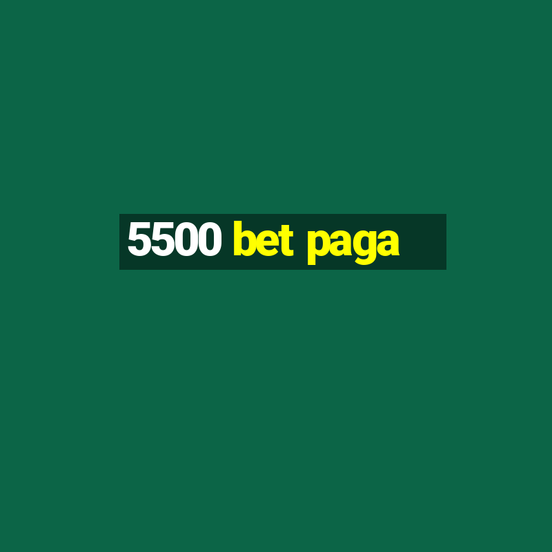 5500 bet paga