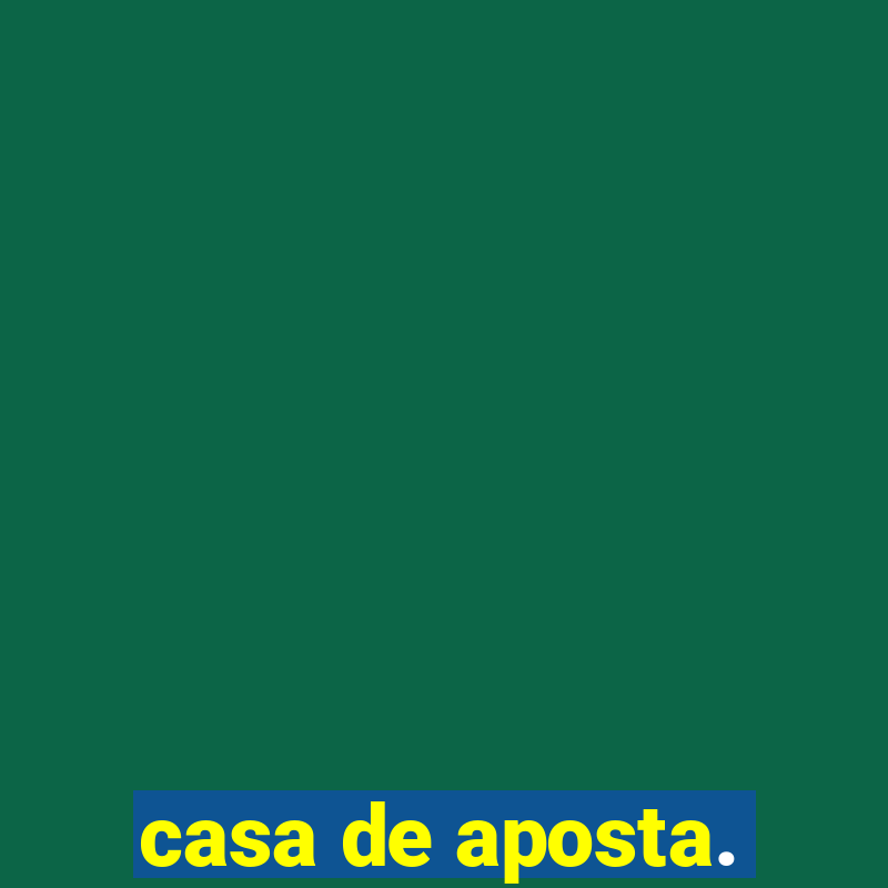 casa de aposta.