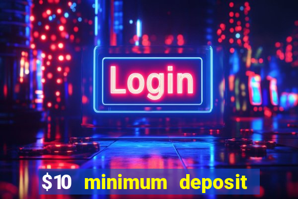 $10 minimum deposit casino australia 2020