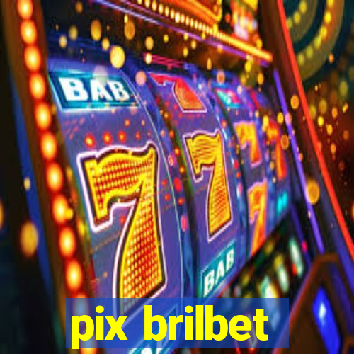 pix brilbet