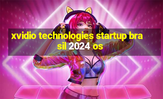 xvidio technologies startup brasil 2024 os