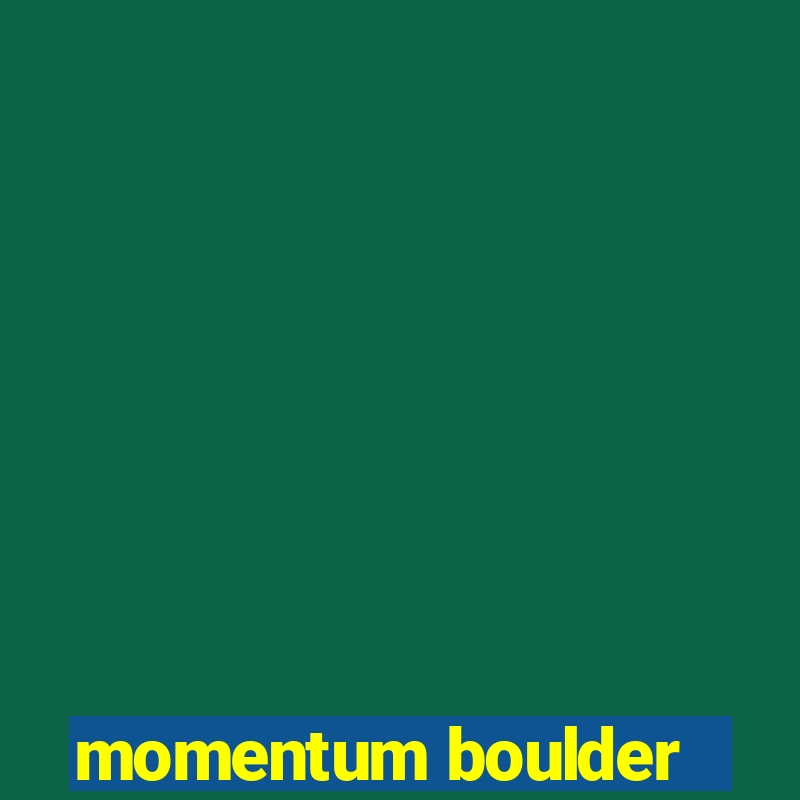 momentum boulder