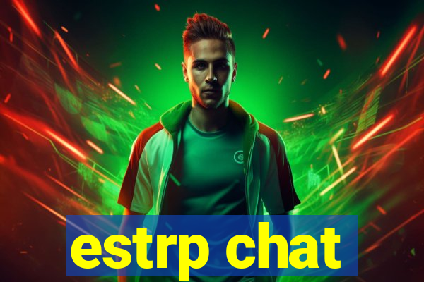 estrp chat