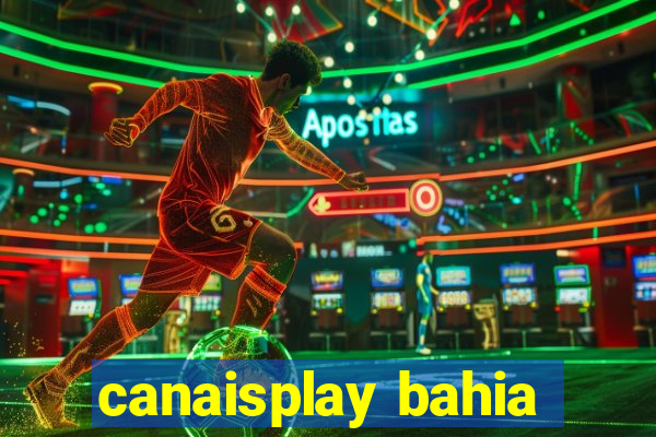 canaisplay bahia