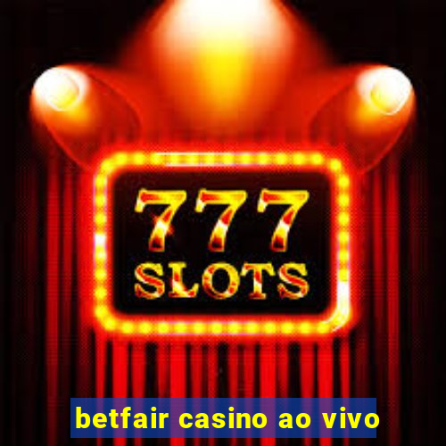 betfair casino ao vivo