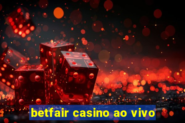 betfair casino ao vivo