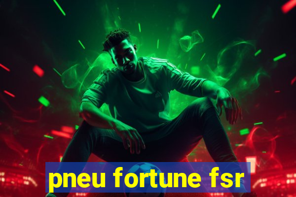 pneu fortune fsr