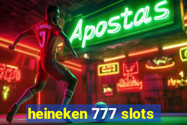 heineken 777 slots