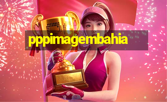 pppimagembahia