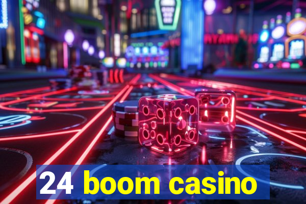 24 boom casino