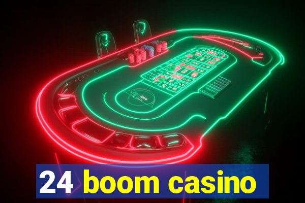 24 boom casino