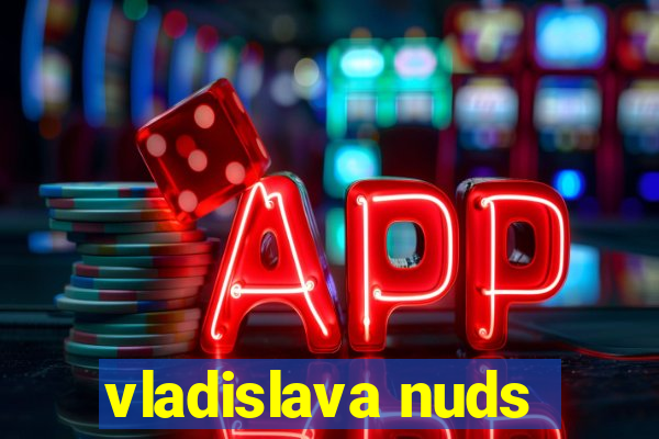 vladislava nuds