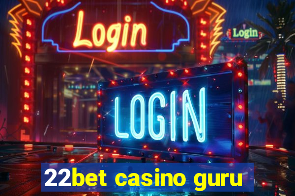 22bet casino guru