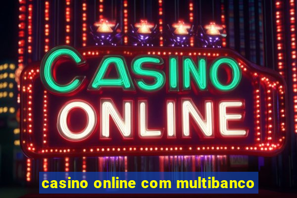 casino online com multibanco