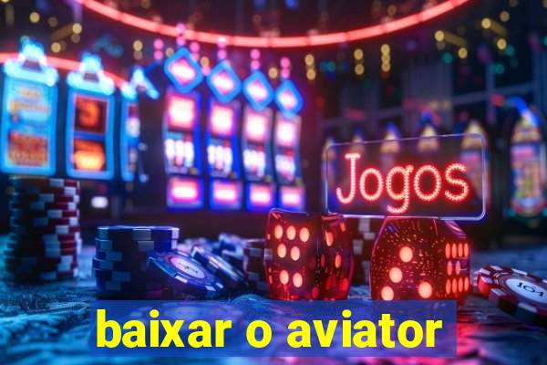 baixar o aviator