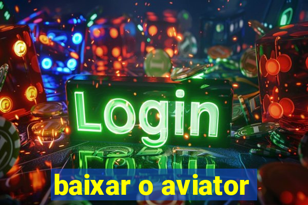 baixar o aviator