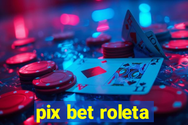 pix bet roleta