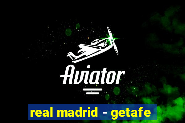 real madrid - getafe