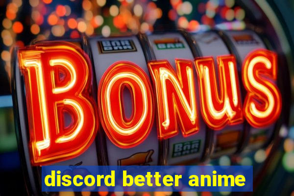 discord better anime