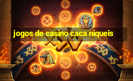 jogos de casino caca niqueis