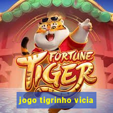 jogo tigrinho vicia