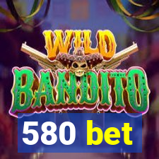 580 bet